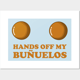 Hands Off My Buñuelos, Colombian Fried Cheese Balls Posters and Art